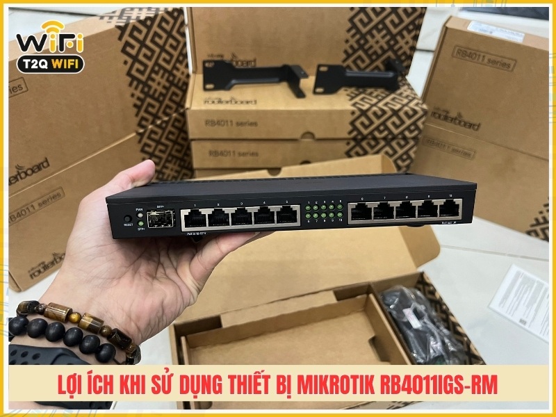 Lợi ích khi sử dụng thiết bị Mikrotik RB4011iGS-RM