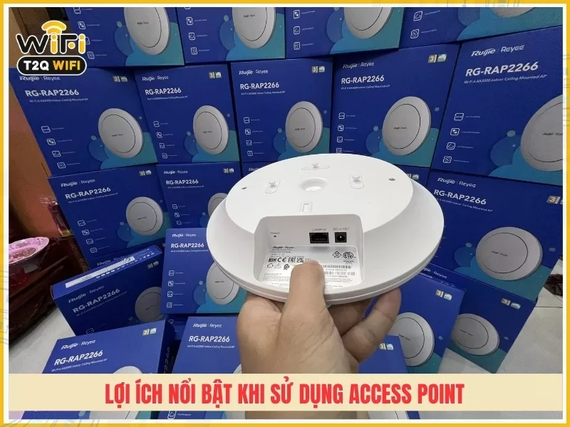 lợi ích nổi bật khi sử dụng Access Point
