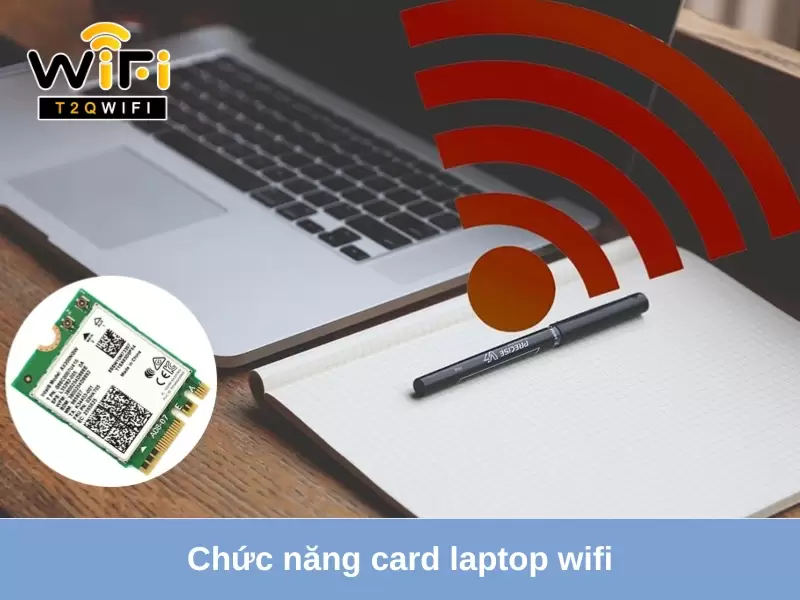chuc nang chinh cua card laptop wifi