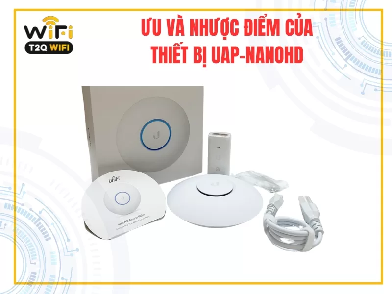 Uu va nhuoc diem cua thiet bi UAP NanoHD