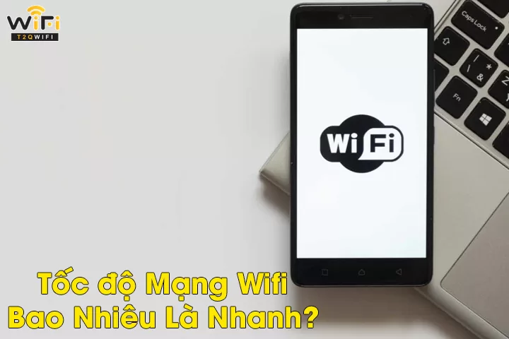 Tốc độ wifi chuẩn là bao nhiêu