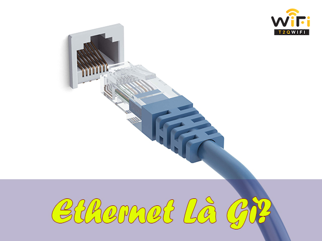 Ethernet là gì?