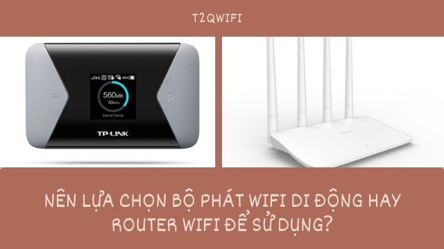 Nên lựa chọn bo phat wifi di dong hay router wifi để sử dụng?
