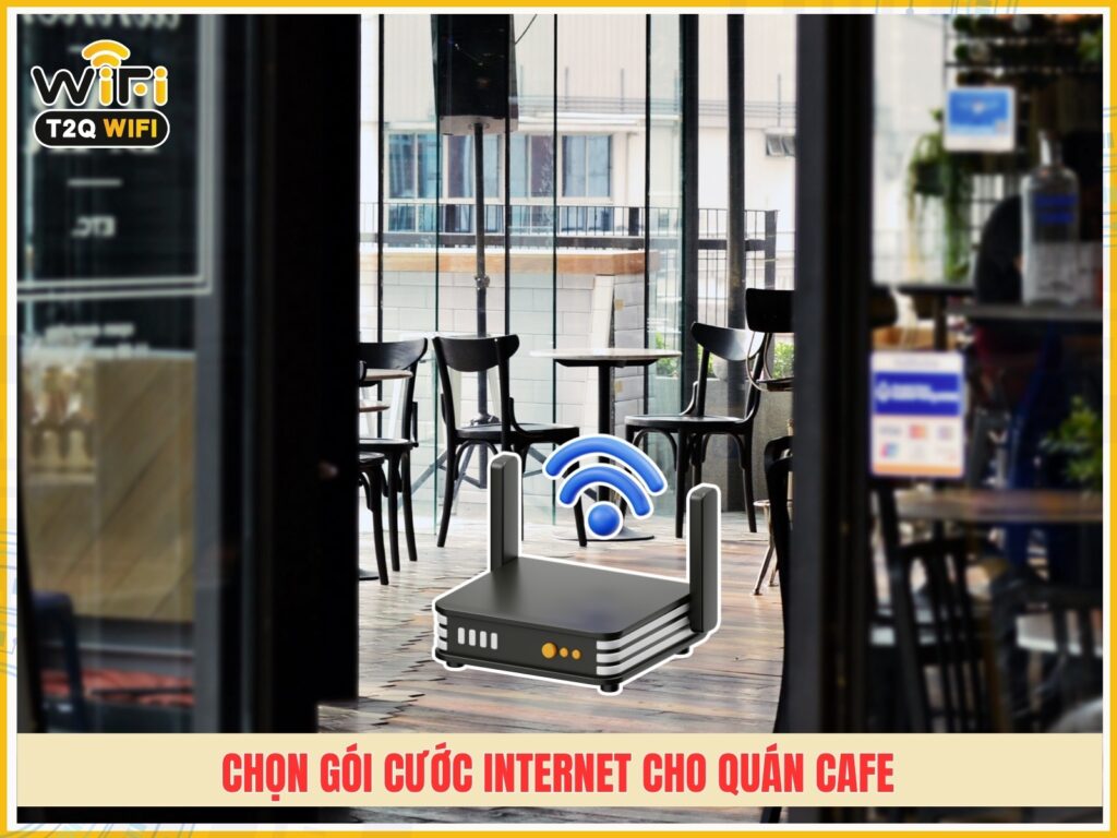 Chon goi cuoc internet nao cho quan cafe