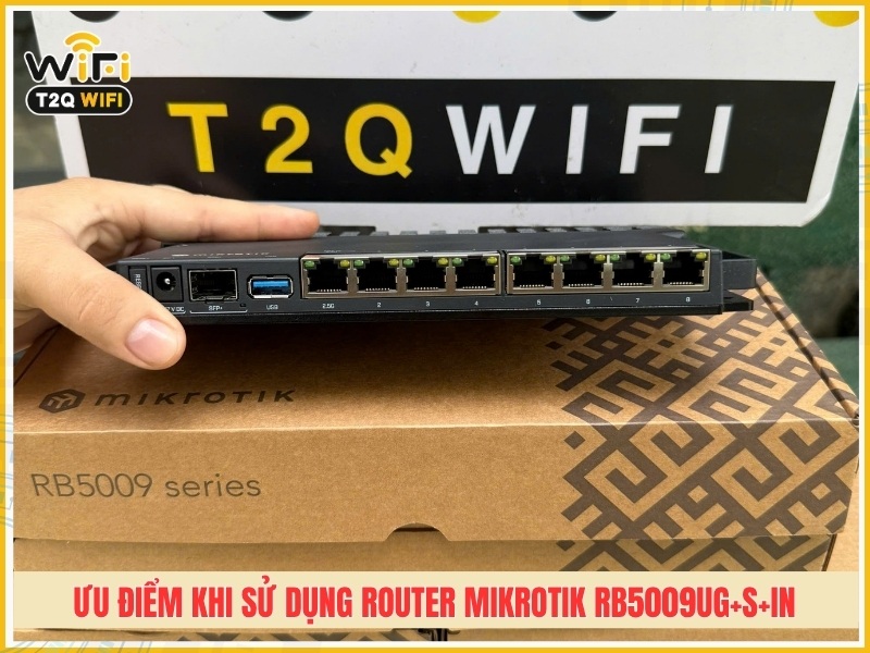 Ưu điểm khi sử dụng thiết bị định tuyến Router Mikrotik RB5009UG+S+IN