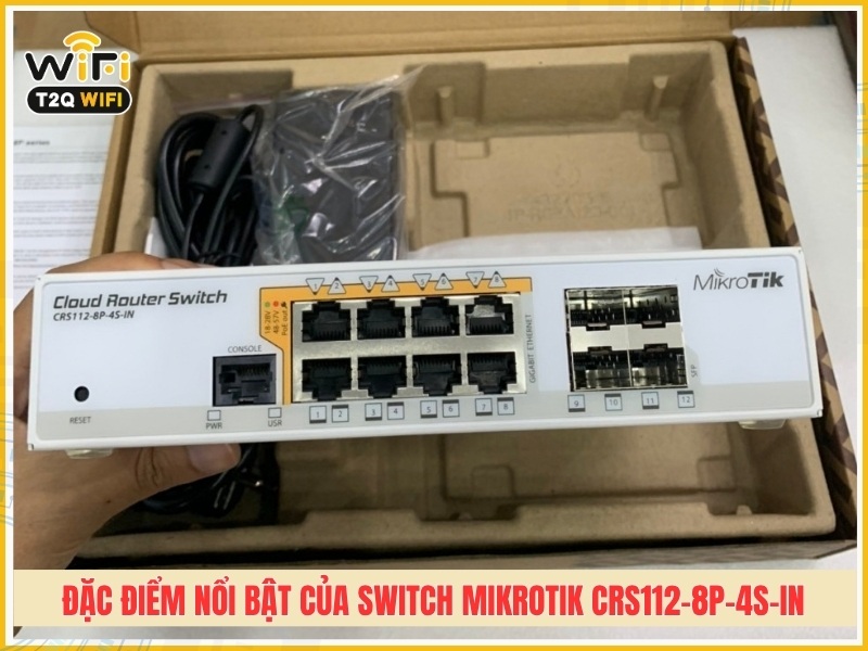 Đặc điểm nổi bật của Switch Mikrotik CRS112-8P-4S-IN