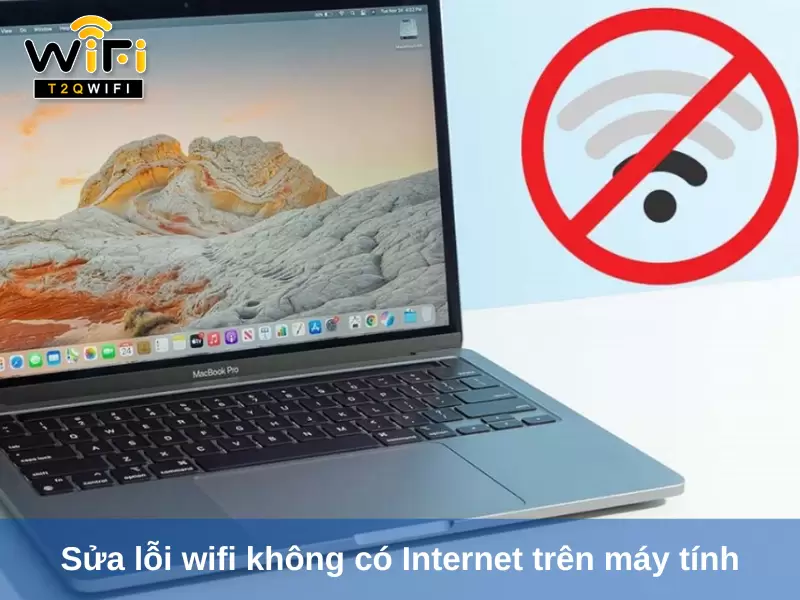 cach sua loi wifi da ket noi nhung khong co internet tren may tinh