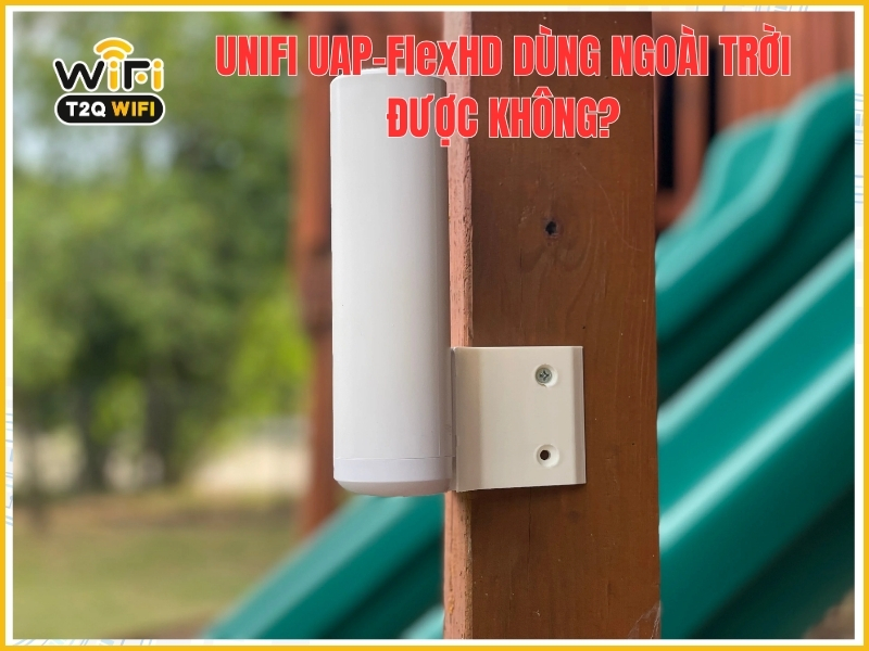 UniFi UAP-FlexHD dùng ngoài trời được không?