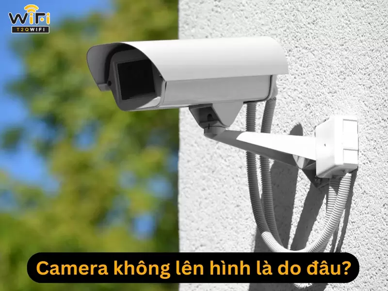 nguyen nhan camera khong len hinh