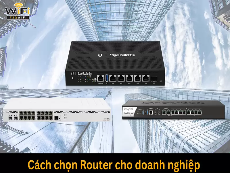 cach chon router wifi danh cho doanh nghiep