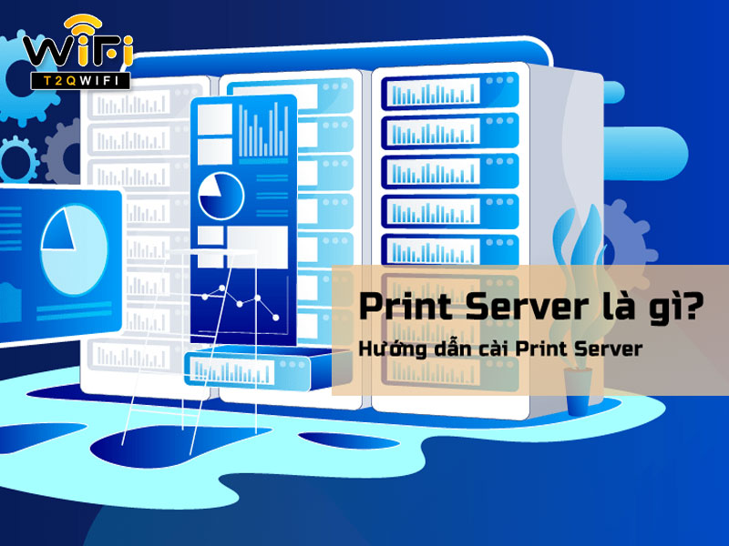 huong dan cai dat print server hieu qua nhat