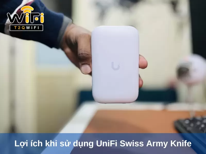 Loi ich khi su dung UniFi Swiss Army Knife UK Ultra