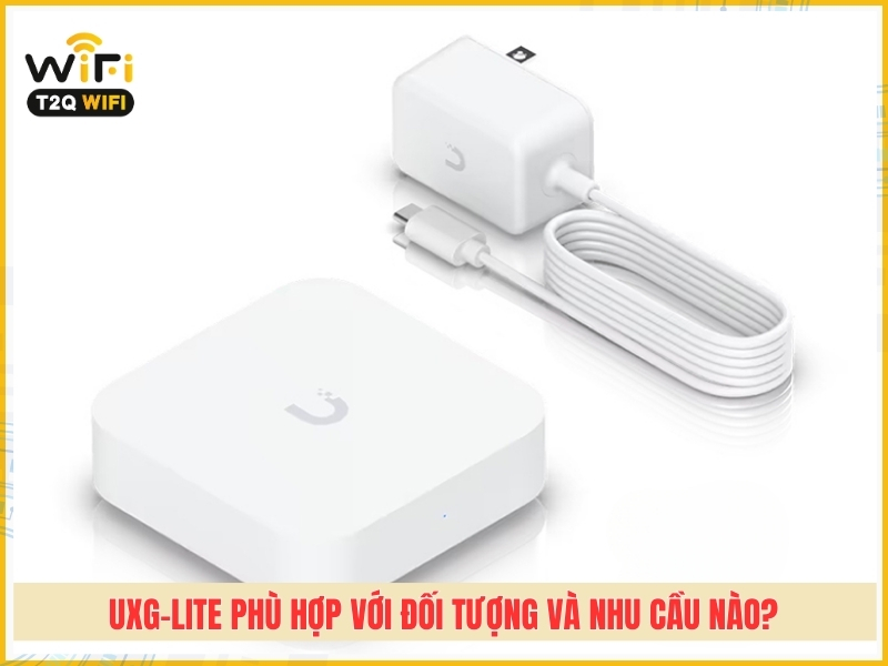 Bo dinh tuyen UniFi Gateway Lite UXG Lite phu hop voi doi tuong va nhu cau nao