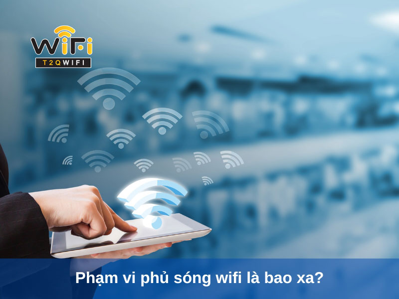 pham vi phu song wifi la bao xa