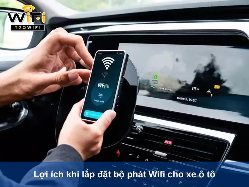 Loi ich khi lap dat bo phat Wifi cho xe o to