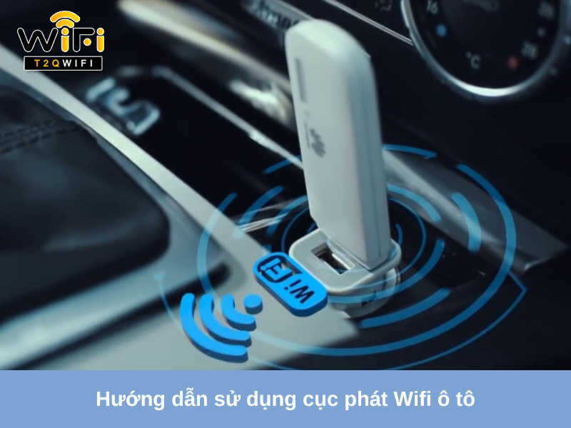 Huong dan su dung cuc phat Wifi o to
