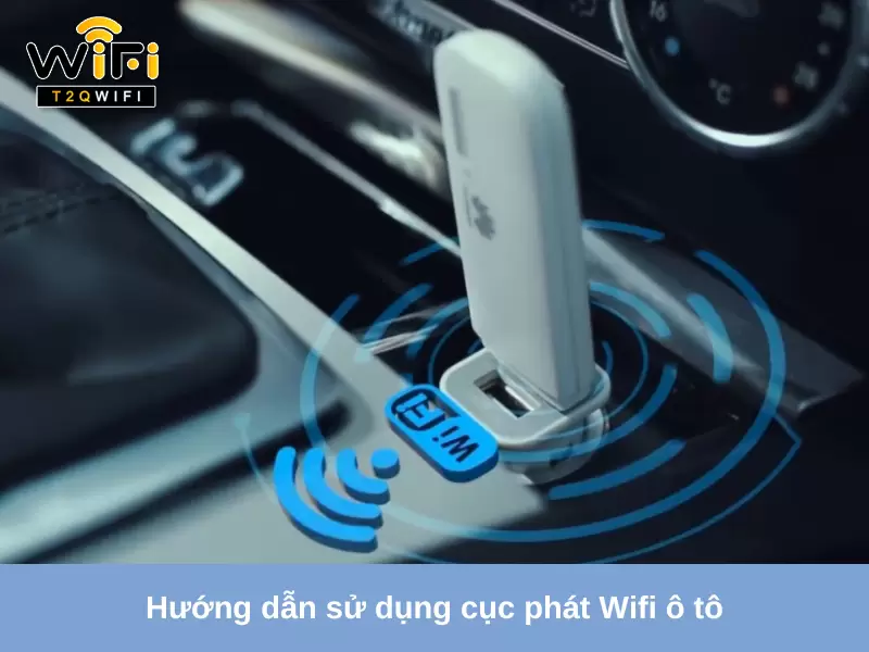 Huong dan su dung cuc phat Wifi o to