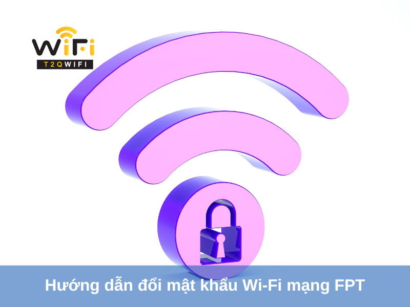 huong dan doi mat khau wi fi mang fpt