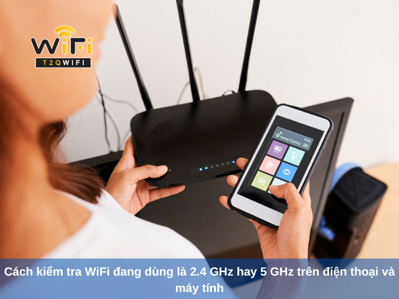 cach kiem tra wifi dang dung la 2 4 ghz hay 5 ghz tren dien thoai va may tinh