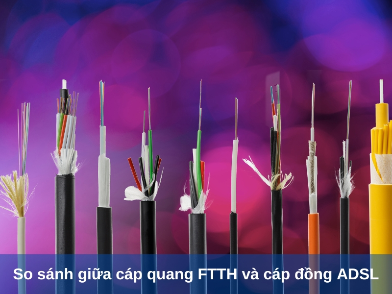 so sanh giua cap quang ftth va cap dong adsl