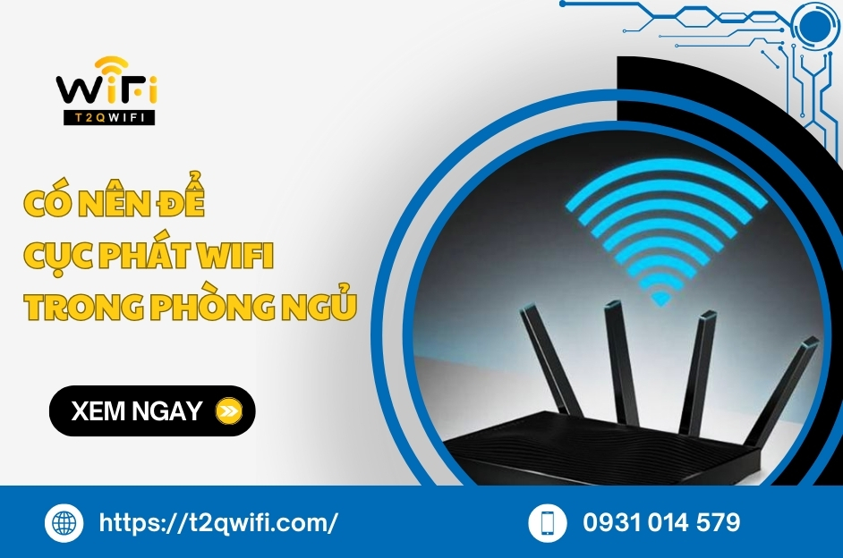Co nen de cuc phat wifi trong phong ngu