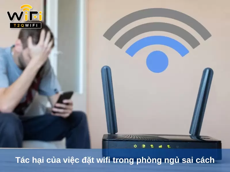co nen de cuc phat wifi trong phong ngu