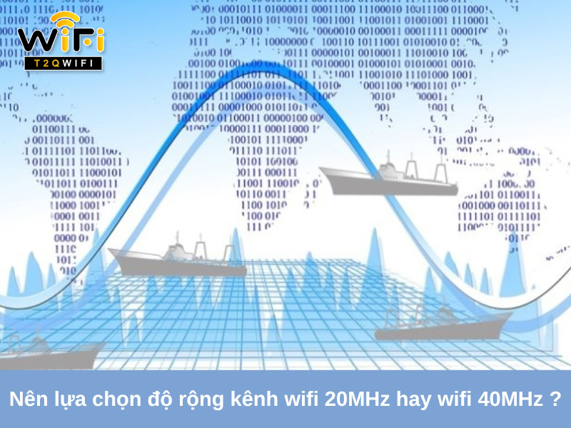 Nen lua chon do rong kenh wifi 20MHz hay wifi 40MHz