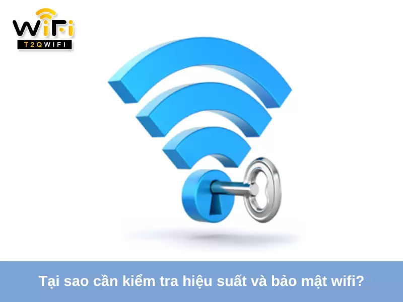 Tai sao can kiem tra hieu suat va bao mat wifi