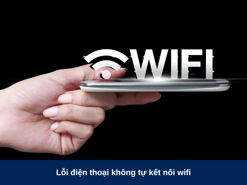 loi dien thoai khong tu ket noi wifi