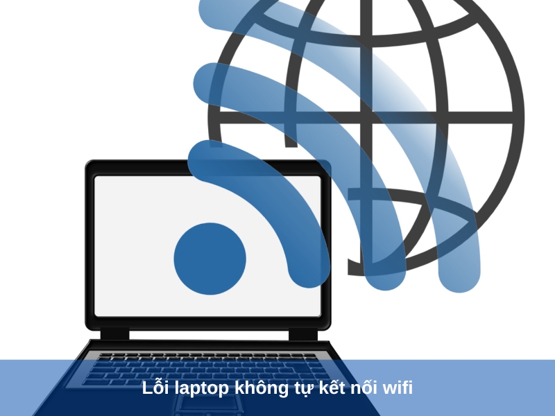 loi laptop khong tu ket noi wifi