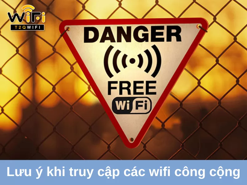 Luu y khi truy cap cac mang wifi cong cong