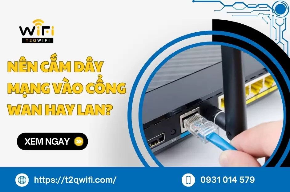 nen cam day mang vao cong WAN hay LAN