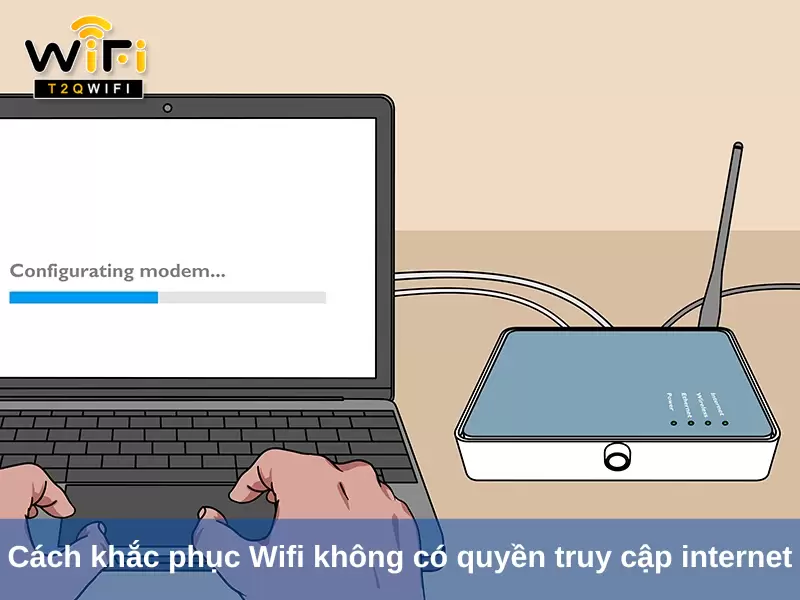 Cach khac phuc Wifi khong co quyen truy cap internet
