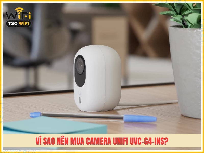Vi Sao Nen Mua Camera UniFi G4 Instant UVC G4 INS