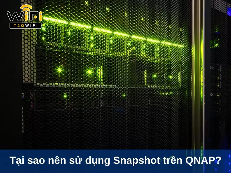 tai sao nen su dung snapshot tren qnap