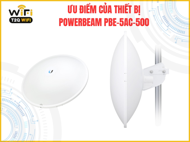 Uu diem cua thiet bi PowerBeam PBE 5AC 500