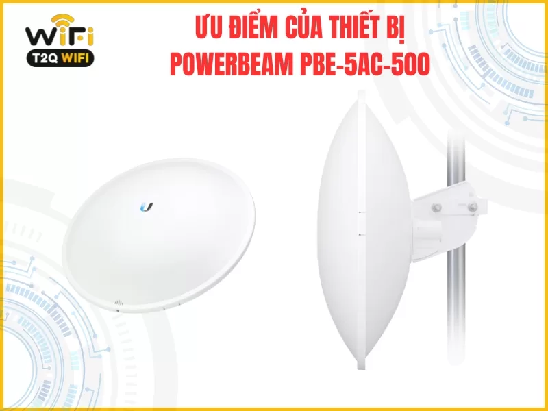 Uu diem cua thiet bi PowerBeam PBE 5AC 500