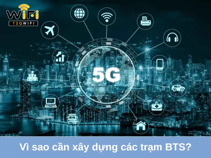 vi sao can xay dung cac tram bts