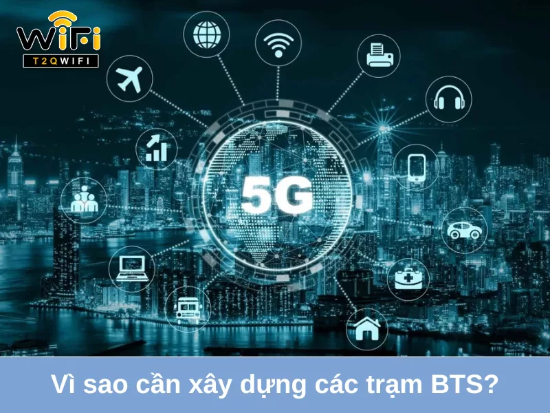 vi sao can xay dung cac tram bts