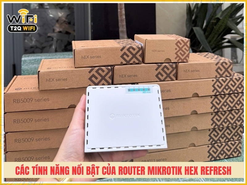 Các tính năng nổi bật của Router Mikrotik hEX refresh