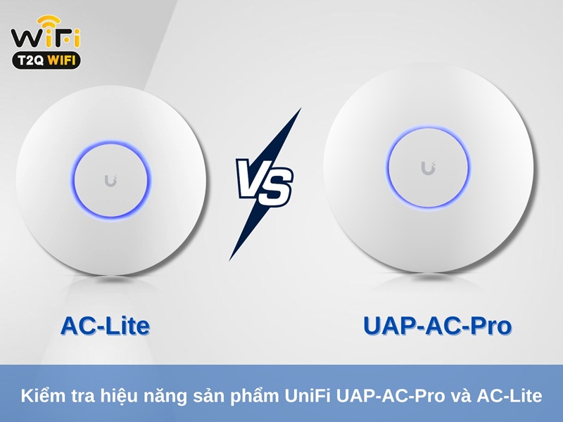 Kiem tra hieu nang san pham UniFi UAP AC Pro va AC Lite