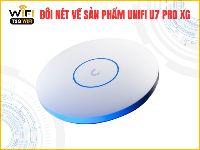 Doi net ve san pham UniFi U7 Pro XG