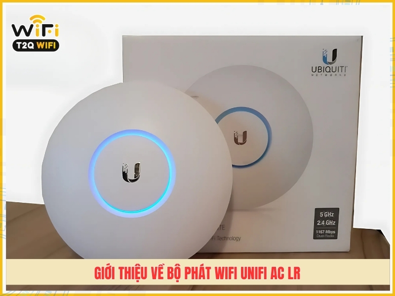 Gioi thieu ve bo phat wifi UniFi AC LR