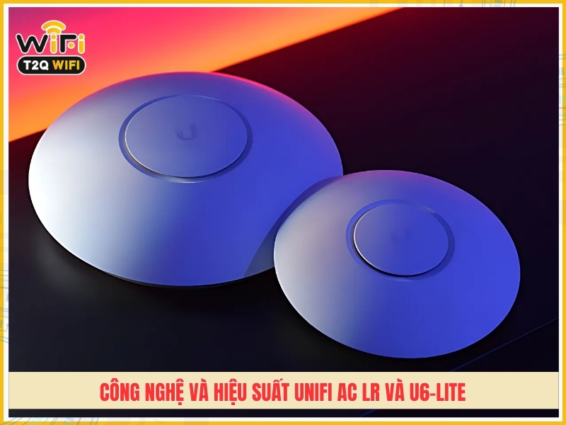 Cong nghe va hieu suat UniFi AC LR va U6 Lite