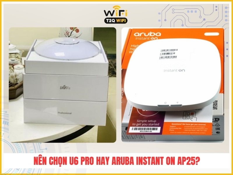 Nen chon bo phat wifi UniFi U6 Pro hay Aruba Instant On AP25 cho doanh nghiep