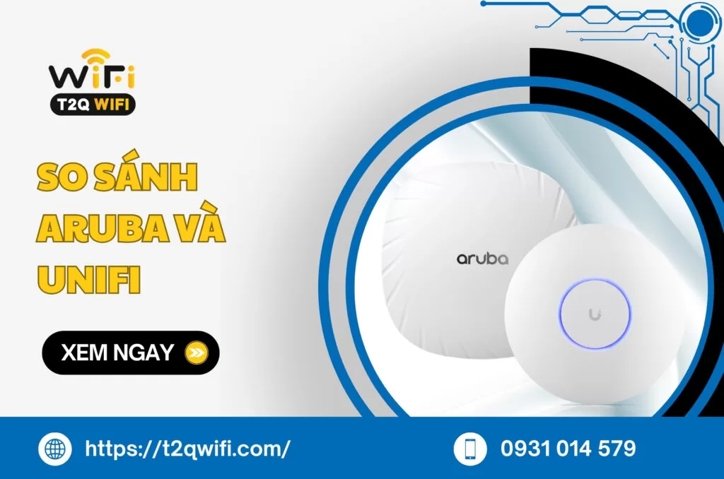 So sanh Aruba va UniFi