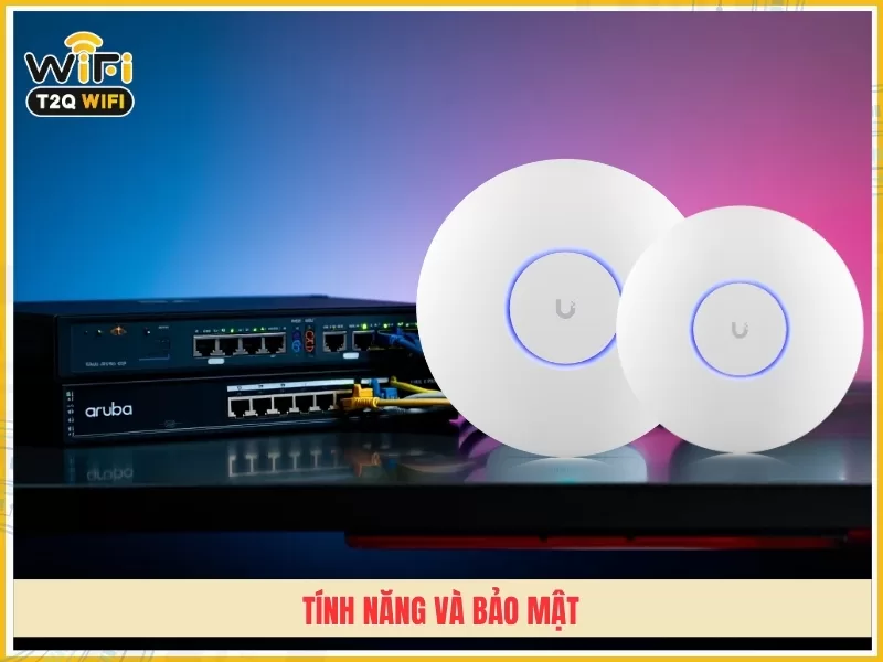 Tinh nang va bao mat Aruba va UniFi