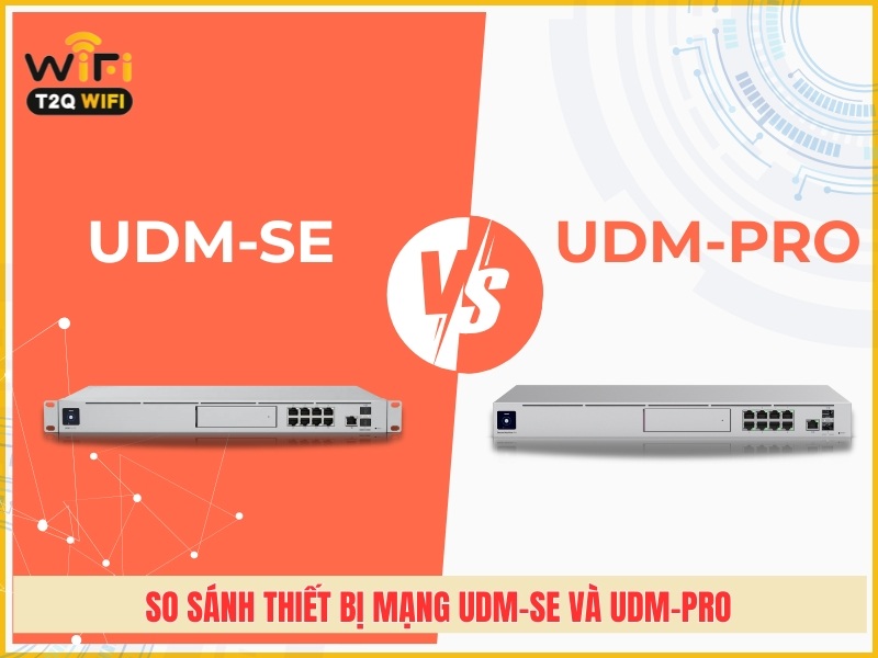 So sanh thiet bi mang UDM SE va UDM Pro