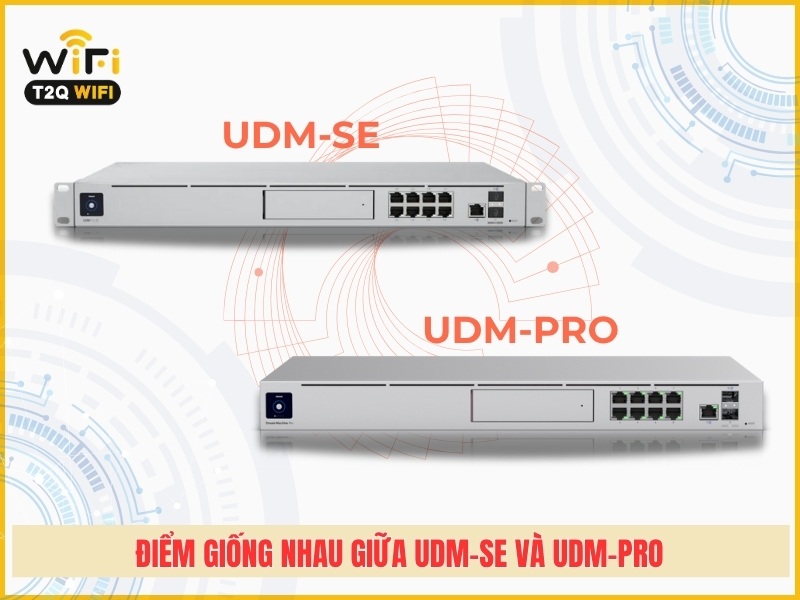 Giong nhau giua UDM SE va UDM Pro