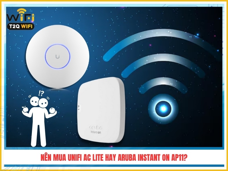 Nen chon mua thiet bi phat wifi UniFi AC Lite hay Aruba Instant On AP11